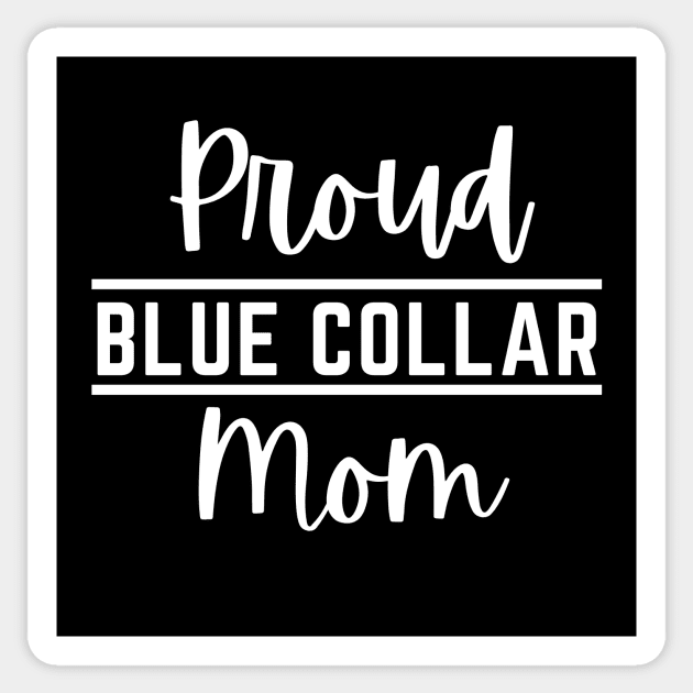 Proud Mom of Blue Collar Worker Sticker by Little Duck Designs